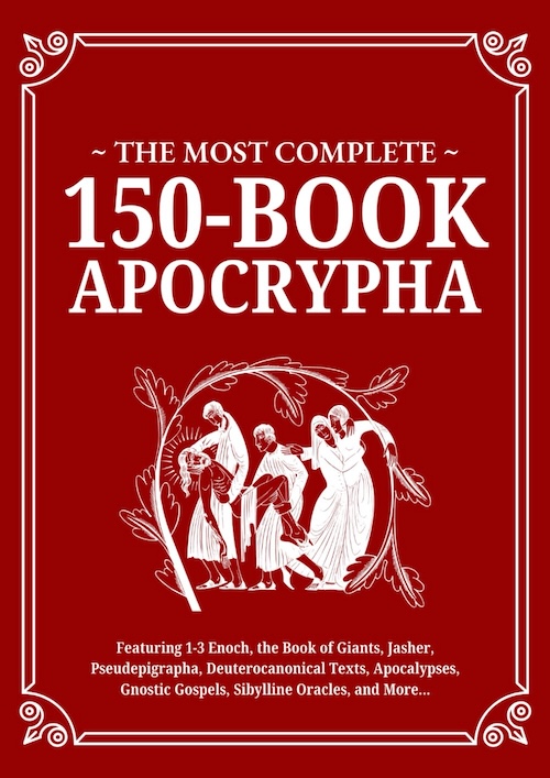 The Most Complete 150-Book Apocrypha by Ethan J. Whitlock, R. H. Charles, M. R. James, J. B. Lightfoot